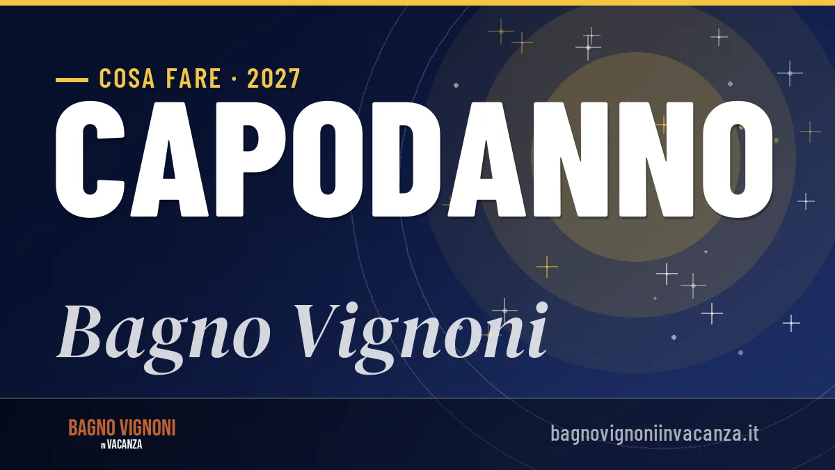 Capodanno 2027 a Bagno Vignoni: ristoranti, dove mangiare, eventi