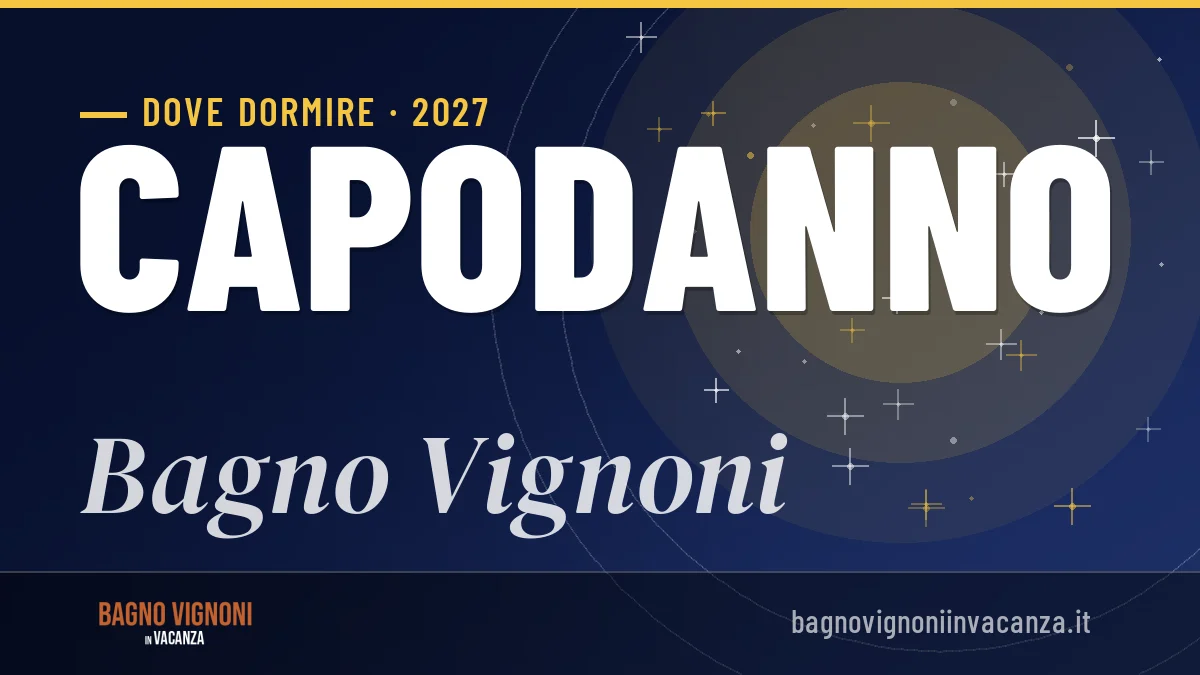 Dove dormire a Bagno Vignoni per Capodanno 2027: guida completa